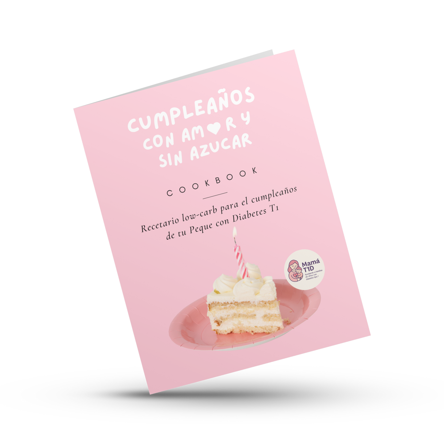 Cumpleaños con Amor y sin Azucar - Recetario el cumple de tu Peque con diabetes tipo 1